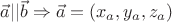 $\vec{a}||\vec{b} \Rightarrow \vec{a}=(x_a, y_a, z_a) $