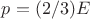 $p=(2/3)E$