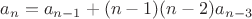 $a_n=a_{n-1}+(n-1)(n-2)a_{n-3}$