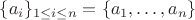 $\{a_i\}_{1\leq i\leq n}=\{a_1,\ldots,a_n\}$