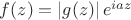 $f(z) = \left| g(z)\right| e^{iaz}$