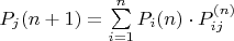 $P_j(n+1)=\sum\limits_{i=1}^nP_i(n)\cdot P_{ij}^{(n)}$