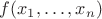 $f(x_1,\dotsc,x_n)$