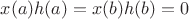 $x(a)h(a)=x(b)h(b)=0$