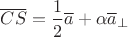 $\overline{CS}=\dfrac{1}{2}\overline{a}+\alpha\overline{a}_{\perp}$