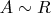 $A\sim{R}$