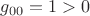 $\[{g_{00}} = 1 > 0\]$