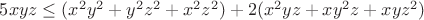 $5xyz \le(x^2y^2+y^2z^2+x^2z^2)+2(x^2yz+xy^2z+xyz^2)$