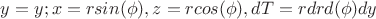 $y=y;   
x=rsin(\phi), 
z=rcos(\phi),  
dT=rdrd(\phi)dy$