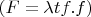 $(F=\lambda t f.f)$
