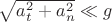 $\sqrt {a_t^2 + a_n^2} \ll g$