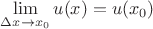 $\lim\limits_{\Delta x\to x_0}u(x)=u(x_0) $