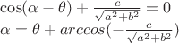 $\cos(\alpha-\theta)+\frac{c}{\sqrt{a^2+b^2}}=0$

\alpha=\theta+arccos(-\frac{c}{\sqrt{a^2+b^2}})