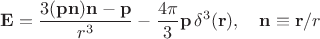 $\mathbf{E}=\dfrac{3(\mathbf{pn})\mathbf{n}-\mathbf{p}}{r^3}-\dfrac{4\pi}{3}\mathbf{p}\,\delta^3(\mathbf{r}),\quad \mathbf{n}\equiv\mathbf{r}/r$