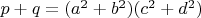 $p+q=(a^2+b^2)(c^2+d^2)$