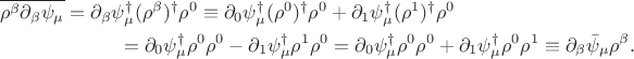 \begin{multline*}
\overline{\rho^\beta \partial_\beta \psi_\mu}
= \partial_\beta \psi_\mu^\dagger (\rho^\beta)^\dagger \rho^0
\equiv \partial_0 \psi_\mu^\dagger (\rho^0)^\dagger \rho^0
+ \partial_1 \psi_\mu^\dagger (\rho^1)^\dagger \rho^0\\
= \partial_0 \psi_\mu^\dagger \rho^0 \rho^0
- \partial_1 \psi_\mu^\dagger \rho^1 \rho^0
= \partial_0 \psi_\mu^\dagger \rho^0 \rho^0
+ \partial_1 \psi_\mu^\dagger \rho^0 \rho^1
\equiv \partial_\beta \bar \psi_\mu \rho^\beta.
\end{multline*}