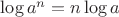 $\log a^n=n\log a$