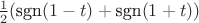 $\frac{1}{2} (\text{sgn}(1-t)+\text{sgn}(1+t))$