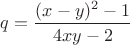 $q=\dfrac{(x-y)^2-1}{4xy-2}$