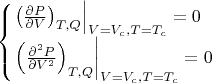 $$
\begin{cases}
\left.\left(\frac{\partial P}{\partial V}\right)_{T,Q}\right|_{V=V_c,T=T_c}=0
\\
\left.\left(\frac{\partial^2P}{\partial V^2}\right)_{T,Q}\right|_{V=V_c,T=T_c}=0
\end{cases}
$$