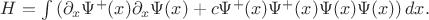 $H=\int \left(\partial_x\Psi^+(x)\partial_x\Psi(x) +c \Psi^+(x)\Psi^+(x)\Psi(x)\Psi(x)\right)dx.$