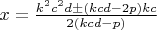 $x=\frac{k^2c^2d\pm\kc(kcd-2p)kc}{2(kcd-p)}$