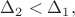 $\Delta_2<\Delta_1,$