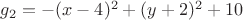 $g_2 = -(x-4)^2+(y+2)^2+10$