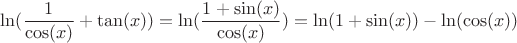 $\ln(\dfrac 1 {\cos(x)}+\tan(x))=\ln(\dfrac {1+\sin(x)}{\cos(x)})=\ln(1+\sin(x))-\ln(\cos(x))$