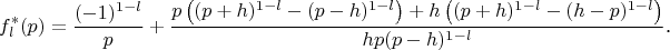 $$f_l^*(p)=\frac{(-1)^{1-l}}p+\frac{p\left((p+h)^{1-l}-(p-h)^{1-l}\right)+h\left((p+h)^{1-l}-(h-p)^{1-l}\right)}{hp(p-h)^{1-l}}\text{.}$$