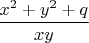 $\dfrac{x^2+y^2+q}{xy}$