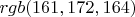$rgb(161,172,164)$