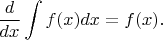 $$\frac{d}{dx}\int f(x) dx = f(x).$$
