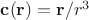 $\mathbf{c}(\mathbf{r})=\mathbf{r}/r^3$