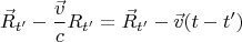 $$\vec R_{t'}-\frac{\vec v}cR_{t'}=\vec R_{t'}-\vec v(t-t')$$