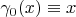 $\gamma_0(x)\equiv x$
