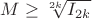 $M\geq \sqrt [2k]{I_{2k}}$