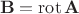 $$
\mathbf B = \operatorname{rot} \mathbf A
$$