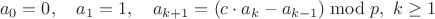 $$a_0 = 0,\quad a_1=1,\quad a_{k+1} = (c\cdot a_k - a_{k-1}) \bmod p,\ k\geq 1$$