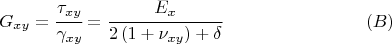 $$G_{xy} = \cfrac{\tau_{xy}}{\gamma_{xy}} = \cfrac{ E_{x}} {2  \left( 1+ \nu_{xy}\right) + \delta}  \qquad \qquad \qquad \qquad   (B) $$