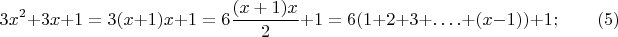 $$3x^2+3x+1=3(x+1)x +1=6\frac{(x+1)x}{2}+1=6(1+2+3+&hellip;.+(x-1))+1;\qquad \e(5)$$