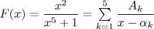 $F(x)=\dfrac {x^2}{x^5+1}=\sum \limits _{k=1}^5\dfrac {A_k}{x-\alpha _k}$