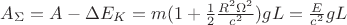 $A_\Sigma = A-\Delta E_K=m(1+\frac{1}{2}\frac{R^2\Omega^2}{c^2})gL=\frac{E}{c^2}gL$