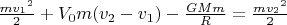 \tfrac{m{v_1}^2}{2}+V_0m(v_2 - v_1)  - \tfrac{GMm}{R}
= \tfrac{m{v_2}^2}{2}