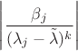 $\left|\dfrac{\beta_j}{(\lambda_j-\tilde\lambda)^k}\right|$