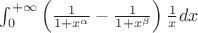 $\int\limils_{0}^{+\infty} \left(\frac{1}{1+x^\alpha} - \frac{1}{1+x^\beta}\right)\frac{1}{x}dx $