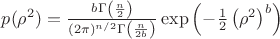 $p(\rho^2)=\frac{b \Gamma \left(\frac{n}{2}\right)}{(2 \pi )^{n/2} \Gamma \left(\frac{n}{2 b}\right)} \exp \left( - \frac{1}{2} \left(\rho^2 \right)^b \right)$