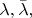 $\lambda, \bar{\lambda},$