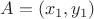 $A}= (x_1, y_1)$