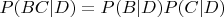 $P(BC|D)=P(B|D)P(C|D)$